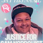 Say His Name: Justice for Sam Nordquist!