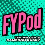 Welcome to FYPod – by Tim Miller