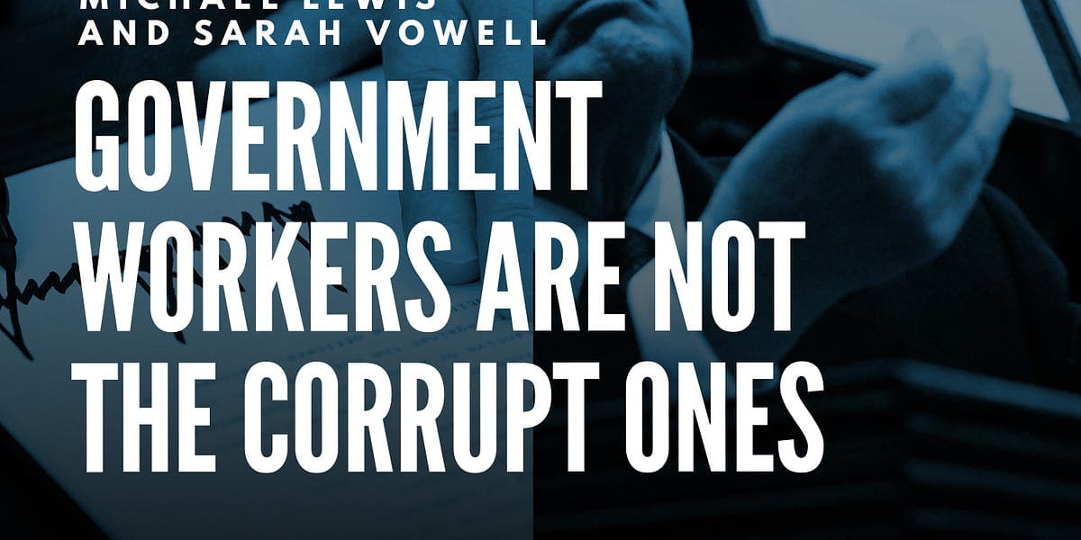 Michael Lewis: Government Workers Aren’t the Corrupt Ones