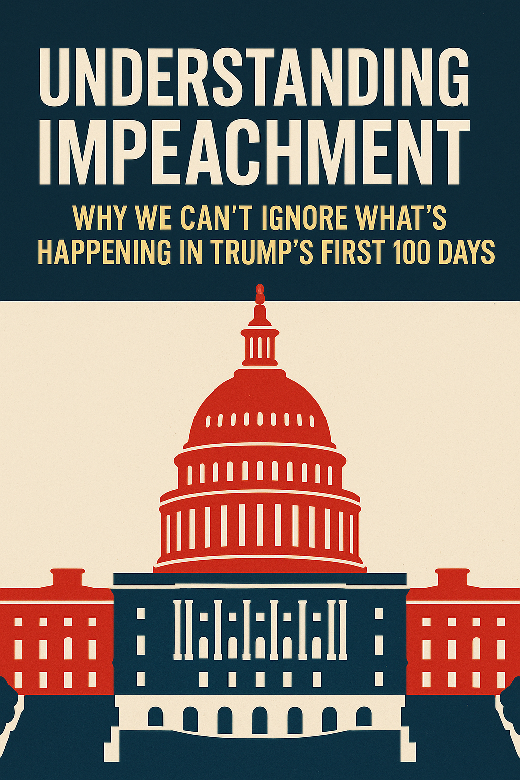 Trump’s First 100 Days: Impeachable Offenses Explained